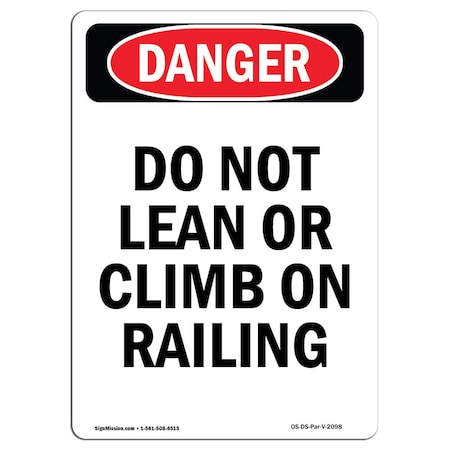 Signmission OSHA Danger Sign, Do Not Lean Or Climb On Railing, 18in X 12in Aluminum, 12" W, 18" L, Portrait OS-DS-A-1218-V-2098